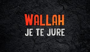 Wallah - Je Te Jure