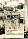 Cento anni al servizio della città 1911-2011. Dalle AEM a Hera Spa, un secolo di servizi pubblici locali a Modena