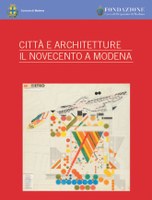 Storia urbana e architettura - "Città e architetture. Il Novecento a Modena", 2 serate ai Giardini Ducali di Modena, 25 giugno e 9 luglio 2013 - ore 21,30