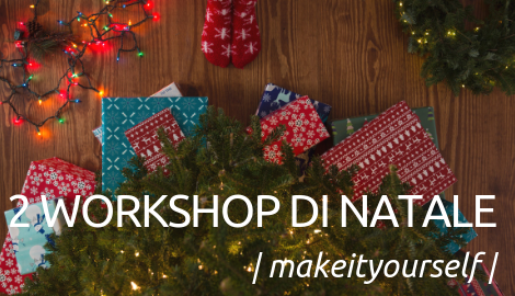 Un Natale pieno di lucine colorate con due workshop da makers!