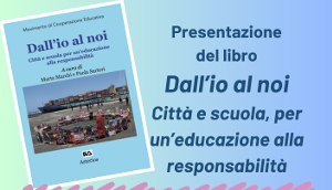 Il 16 maggio a Memo MCE presenta il volume Dall'io al noi. Città e scuola, per un'educazione alla responsabilità