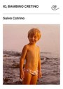 la copertina dell'ebook del Dondolo "Io, bambino cretino"